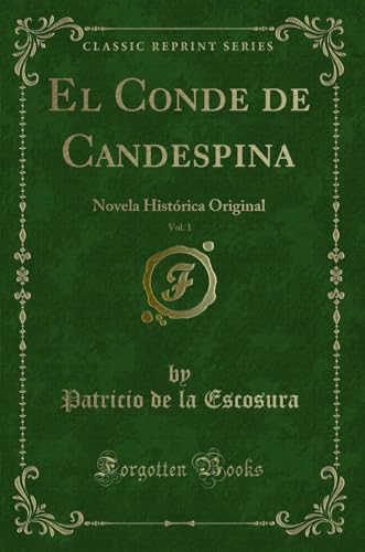 Imagen de archivo de El Conde de Candespina, Vol 1 Novela Histrica Original Classic Reprint a la venta por PBShop.store US