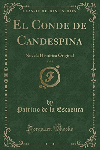 Stock image for El Conde de Candespina, Vol 1 Novela Histrica Original Classic Reprint for sale by PBShop.store US