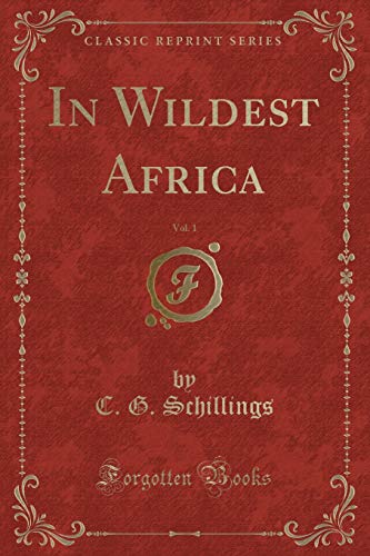 9780282568276: In Wildest Africa, Vol. 1 (Classic Reprint)