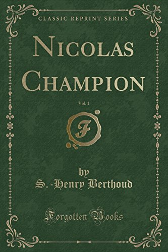 Stock image for Nicolas Champion, Vol. 1 (Classic Reprint) for sale by Forgotten Books