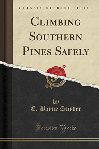 Stock image for Climbing Southern Pines Safely (Classic Reprint) for sale by PBShop.store US
