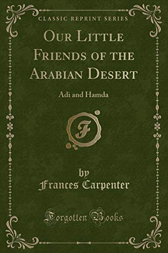 9780282581923: Our Little Friends of the Arabian Desert: Adi and Hamda (Classic Reprint)