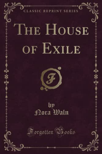 9780282585860: The House of Exile (Classic Reprint)
