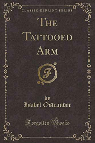 9780282593391: The Tattooed Arm (Classic Reprint)