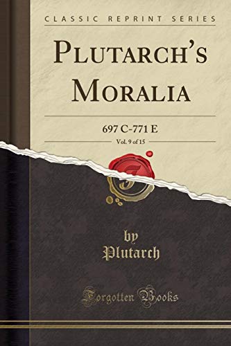 Beispielbild fr Plutarch's Moralia, Vol. 9 of 15: 697 C-771 E (Classic Reprint) zum Verkauf von Forgotten Books
