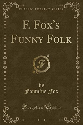 Stock image for F Fox's Funny Folk Classic Reprint for sale by PBShop.store US