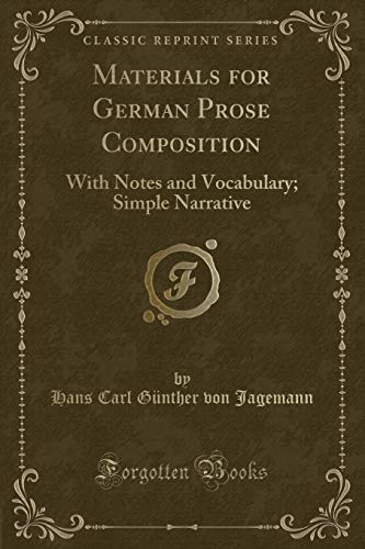 Stock image for Materials for German Prose Composition With Notes and Vocabulary Simple Narrative Classic Reprint for sale by PBShop.store US
