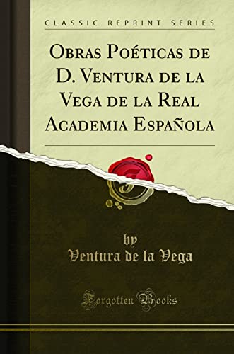 9780282620875: Obras Poticas de D. Ventura de la Vega de la Real Academia Espaola (Classic Reprint)