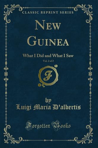 Imagen de archivo de New Guinea, Vol. 2 of 2: What I Did and What I Saw (Classic Reprint) a la venta por Forgotten Books