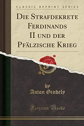 Imagen de archivo de Die Strafdekrete Ferdinands II und der Pfälzische Krieg (Classic Reprint) a la venta por Forgotten Books