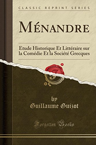 Stock image for M nandre:  tude Historique Et Litt raire sur la Com die Et la Soci t Grecques for sale by Forgotten Books