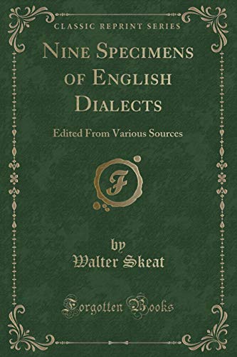 Beispielbild fr Nine Specimens of English Dialects : Edited From Various Sources (Classic Reprint) zum Verkauf von Buchpark