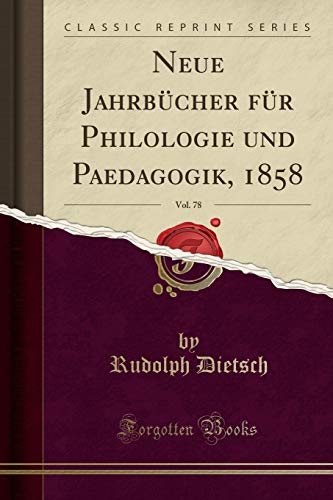 Beispielbild fr Neue Jahrbcher fr Philologie und Paedagogik, 1858, Vol. 78 (Classic Reprint) zum Verkauf von Buchpark