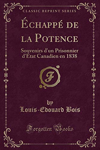 Imagen de archivo de chapp de la Potence Souvenirs d'un Prisonnier d'tat Canadien en 1838 Classic Reprint a la venta por PBShop.store US