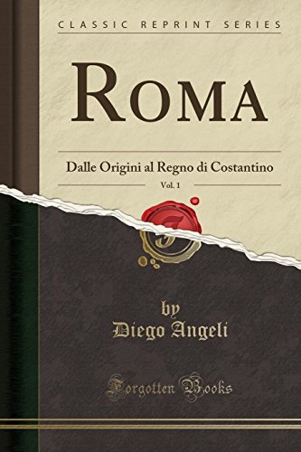 9780282668099: Roma, Vol. 1: Dalle Origini al Regno di Costantino (Classic Reprint) (Italian Edition)