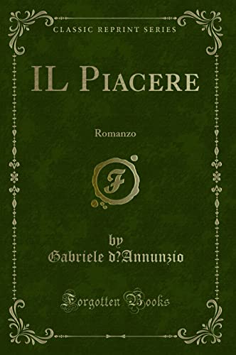 9780282681807: IL Piacere: Romanzo (Classic Reprint)