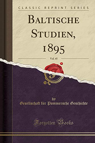 Beispielbild fr Baltische Studien, 1895, Vol. 45 (Classic Reprint) zum Verkauf von Buchpark