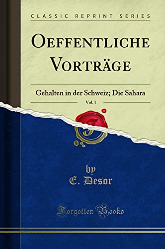 Stock image for Oeffentliche Vortrge, Vol 1 Gehalten in der Schweiz Die Sahara Classic Reprint for sale by PBShop.store US