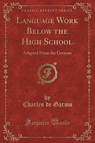 9780282715519: Language Work Below the High School: Adapted from the German (Classic Reprint)