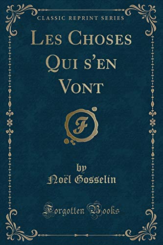 Beispielbild fr Les Choses Qui s'en Vont Classic Reprint zum Verkauf von PBShop.store US
