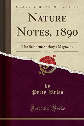 Imagen de archivo de Nature Notes, 1890, Vol. 1: The Selborne Society's Magazine (Classic Reprint) a la venta por Forgotten Books