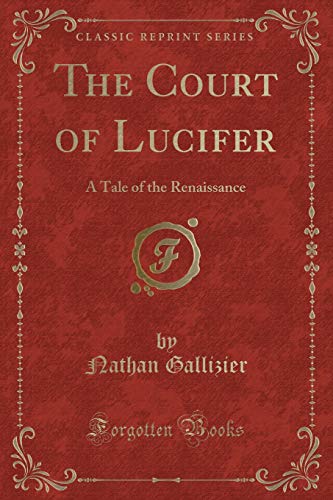 9780282761639: The Court of Lucifer: A Tale of the Renaissance (Classic Reprint)