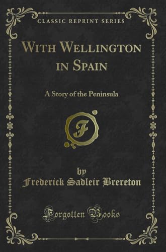 Stock image for With Wellington in Spain: A Story of the Peninsula (Classic Reprint) for sale by Forgotten Books