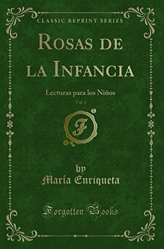 9780282777333: Rosas de la Infancia, Vol. 3: Lecturas para los Nios (Classic Reprint) (Spanish Edition)