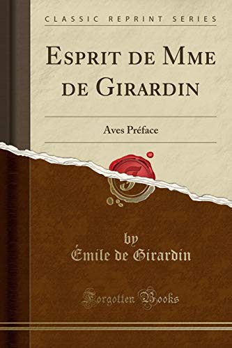 Imagen de archivo de Esprit de Mme de Girardin: Aves Pr face (Classic Reprint) a la venta por Forgotten Books