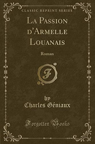 9780282790745: La Passion d'Armelle Louanais: Roman (Classic Reprint)