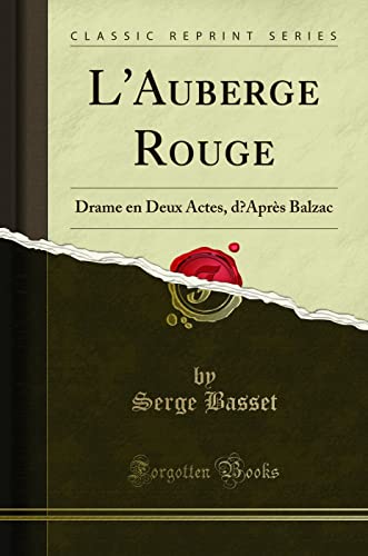 Stock image for L'Auberge Rouge Drame en Deux Actes, d'Aprs Balzac Classic Reprint for sale by PBShop.store US