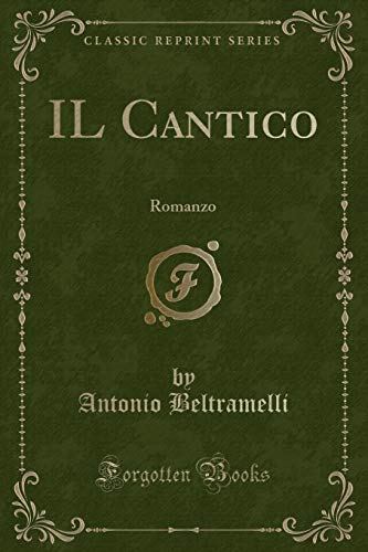 Imagen de archivo de IL Cantico: Romanzo (Classic Reprint) a la venta por Forgotten Books