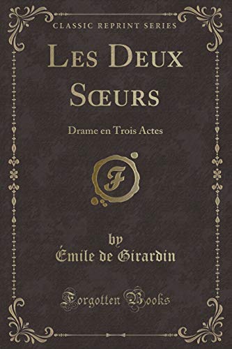 Imagen de archivo de Les Deux Surs Drame en Trois Actes Classic Reprint a la venta por PBShop.store US