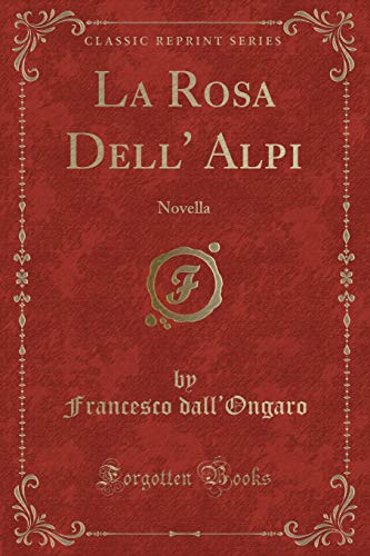 Stock image for La Rosa Dell' Alpi Novella Classic Reprint for sale by PBShop.store US