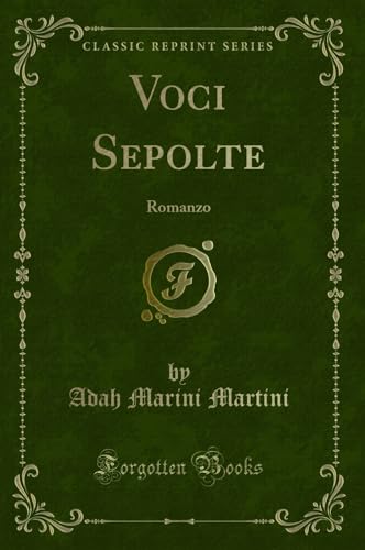 Voci Sepolte: Romanzo (Classic Reprint) (Paperback) - Adah Marini Martini