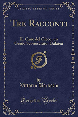 Beispielbild fr Tre Racconti IL Cane del Cieco, un Genio Sconosciuto, Galatea Classic Reprint zum Verkauf von PBShop.store US