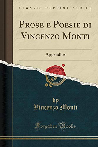 Imagen de archivo de Prose e Poesie di Vincenzo Monti Appendice Classic Reprint a la venta por PBShop.store US
