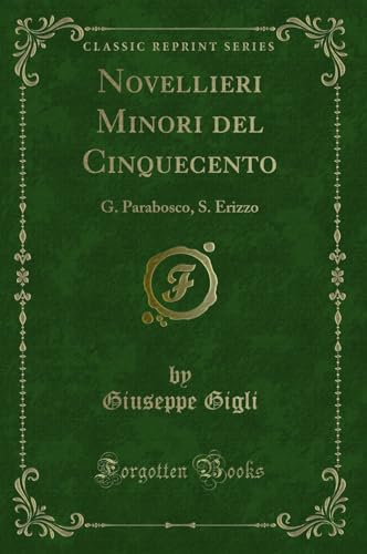 Beispielbild fr Novellieri Minori del Cinquecento : G. Parabosco, S. Erizzo (Classic Reprint) zum Verkauf von Buchpark