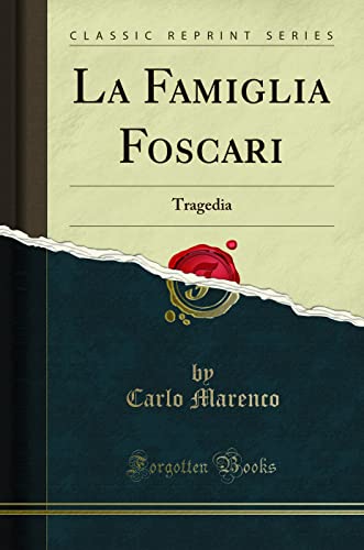 Imagen de archivo de La Famiglia Foscari Tragedia Classic Reprint a la venta por PBShop.store US