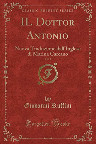 9780282828240: IL Dottor Antonio, Vol. 1: Nuova Traduzione dall'Inglese di Marina Carcano (Classic Reprint)