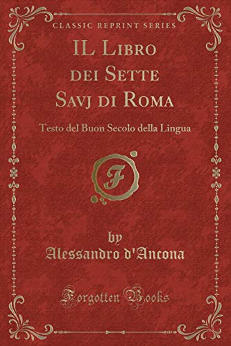 Stock image for IL Libro dei Sette Savj di Roma Testo del Buon Secolo della Lingua Classic Reprint for sale by PBShop.store US