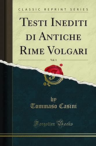 9780282841195: Testi Inediti di Antiche Rime Volgari, Vol. 1 (Classic Reprint)