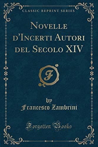 Beispielbild fr Novelle d'Incerti Autori del Secolo XIV Classic Reprint zum Verkauf von PBShop.store US