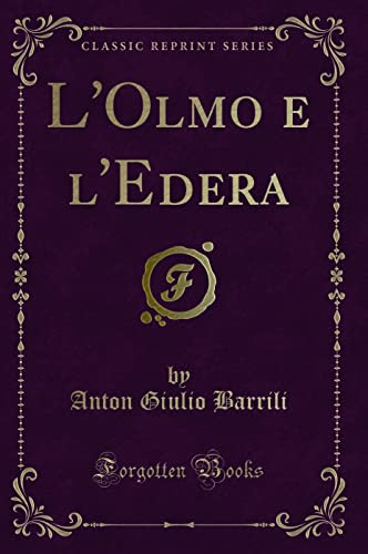 Imagen de archivo de L'Olmo e l'Edera (Classic Reprint) a la venta por Forgotten Books