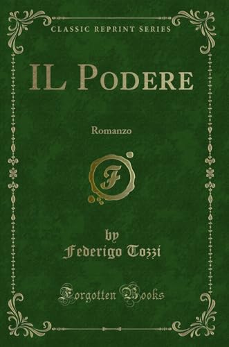 Il Podere: Romanzo (Classic Reprint) (Italian Edition) - Federigo Tozzi