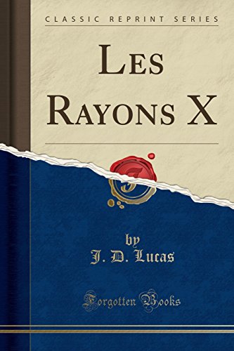 Imagen de archivo de Les Rayons X Classic Reprint a la venta por PBShop.store US