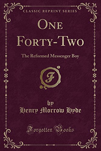 9780282848934: One Forty-Two: The Reformed Messenger Boy (Classic Reprint)