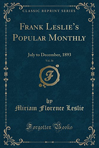9780282853549: Frank Leslie s Popular Monthly, Vol. 36: July to December, 1893 (Classic Reprint)