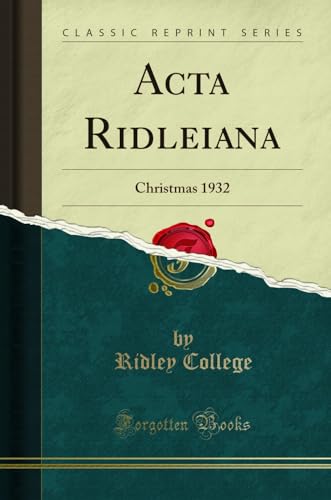 Acta Ridleiana: Christmas 1932 (Classic Reprint) (9780282854218) by Ridley College