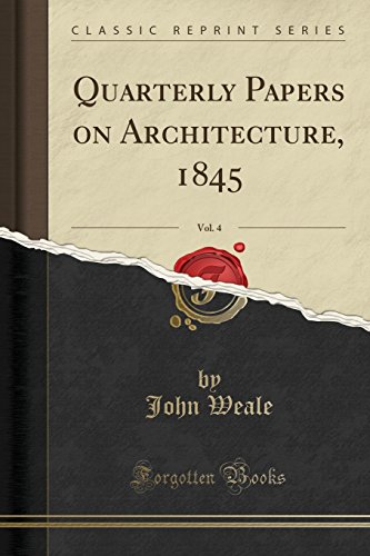 Beispielbild fr Quarterly Papers on Architecture, 1845, Vol. 4 (Classic Reprint) zum Verkauf von Buchpark